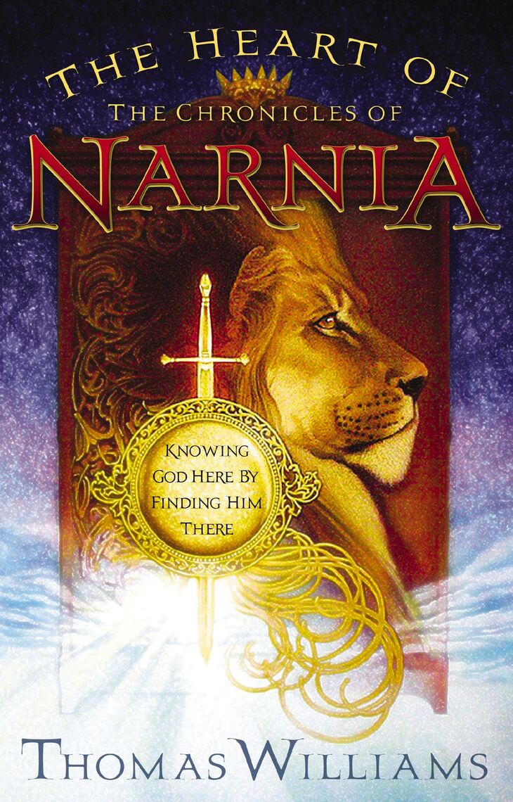 The Heart of the Chronicles of Narnia by Thomas Williams ...