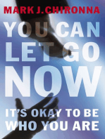 You Can Let Go Now: It's Okay to Be Who You Are