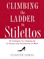 Climbing the Ladder in Stilettos: 10 Strategies for Stepping Up to Success and Satisfaction at Work