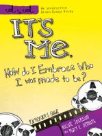 It's Me: How Do I Embrace Who I Was Made To Be?: Participant's Guide