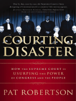 Courting Disaster: How the Supreme Court is Usurping the Power of Congress and the People