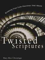 Twisted Scriptures: Breaking Free from Churches That Abuse