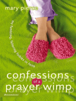 Confessions of a Prayer Wimp: My Fumbling, Faltering Foibles in Faith