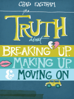 The Truth About Breaking Up, Making Up, and Moving On
