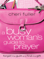A Busy Woman's Guide to Prayer: Forget the Guilt and Find the Gift