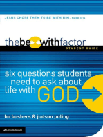 The Be-With Factor Student Guide: Six Questions Students Need to Ask about Life with God