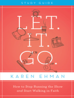 Let. It. Go. Bible Study Guide: How to Stop Running the Show and Start Walking in Faith