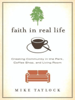 Faith in Real Life: Creating Community in the Park, Coffee Shop, and Living Room