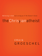 The Christian Atheist: Believing in God but Living As If He Doesn't Exist