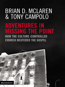 Adventures in Missing the Point: How the Culture-Controlled Church Neutered the Gospel