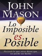 Lo imposible es posible: Haciendo lo que otros dicen que no puede ser hecho