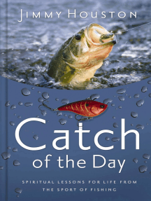 Catch of the Day: Spiritual Lessons for Life from the Sport of Fishing (A 365-Day Devotional) – Perfect Christian Men and Women Who Love to Fish