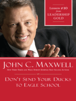 Don't Send Your Ducks to Eagle School: Lesson 10 from Leadership Gold