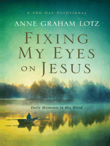 Fixing My Eyes on Jesus: Daily Moments in His Word (A 365-Day Devotional)