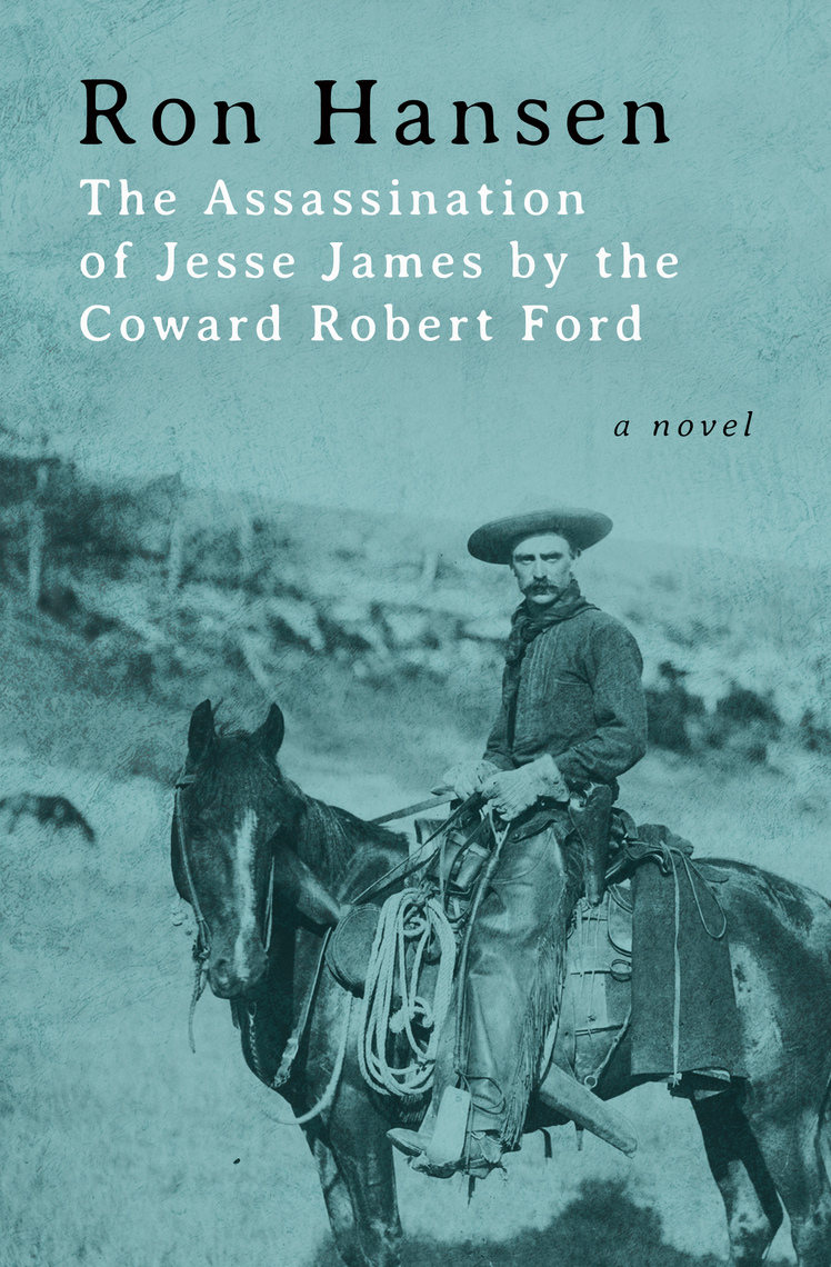 The Assassination Of Jesse James By The Coward Robert Ford The Assassination of Jesse James by the Coward Robert Ford by Ron