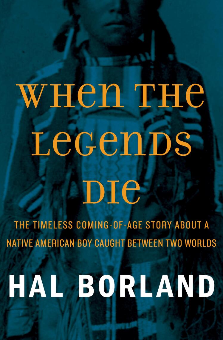 When the Legends Die by Hal Borland (Ebook) - Read free for 30 days