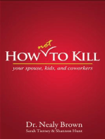 How Not To Kill: Your Spouse, Coworkers, and Kids