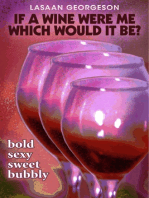 If a Wine Were Me Which Would it Be?: Bold, Sexy, Bubbly, Sweet
