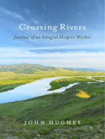 Crossing Rivers: Journal of An Integral Hospice Worker