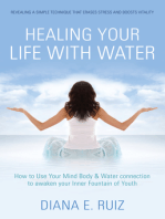 Healing Your Life with Water: How to use your Mind Body & Water Connection to Awaken Your Inner Fountain of Youth