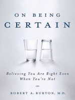 On Being Certain: Believing You Are Right Even When You're Not