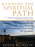 Running the Spiritual Path: A Runner's Guide to Breathing, Meditating, and Exploring the Prayerful Dimension of the Sport