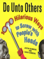 Do Unto Others: 1000 Hilarious Ways to Screw with People's Heads
