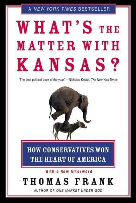 Read What S The Matter With Kansas Online By Thomas Frank Books