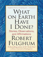 What On Earth Have I Done?: Stories, Observations, and Affirmations