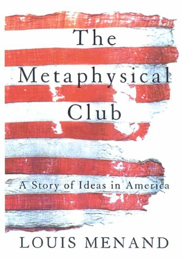 The Metaphysical Club by Louis Menand - Book - Read Online