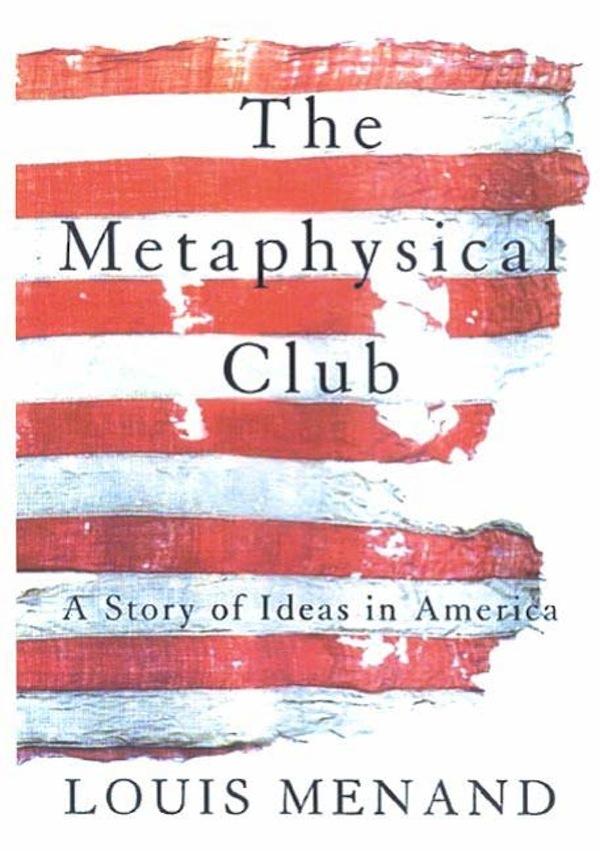 the metaphysical club a story of ideas in america by louis menand The Metaphysical Club by Louis Menand - Book - Read Online
