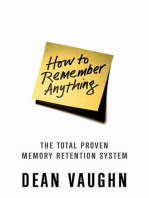 How to Remember Anything: The Total Proven Memory Retention System