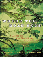 Where the Road Ends: A Home in the Brazilian Rainforest