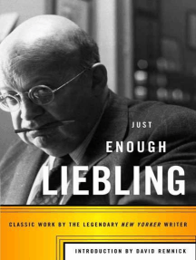 Just Enough Liebling by A.J. Liebling, David Remnick - Ebook | Scribd