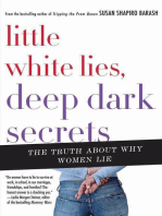 Little White Lies, Deep Dark Secrets: The Truth About Why Women Lie