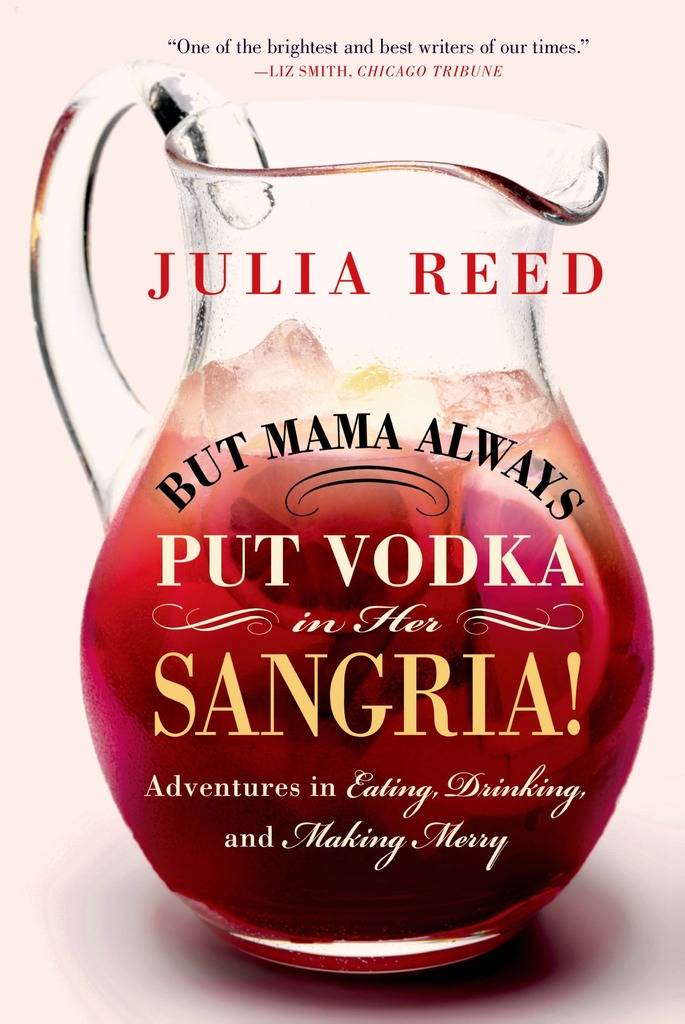 But Mama Always Put Vodka in Her Sangria! by Julia Reed