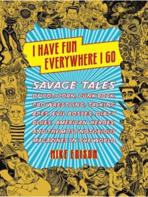I Have Fun Everywhere I Go by Mike Edison - Read Online