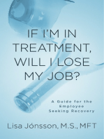 If I’m In Treatment, Will I Lose My Job?: A Guide For The Employee Seeking Recovery