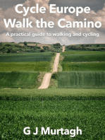 Cycle Europe, Walk the Camino: A Practical Guide to Walking and Cycling