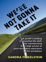 We're Not Gonna Take It: a Youth's Tool Bag of Essential Life Skills: For Transitioning from High School to Post-secondary Education to Workplace