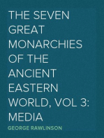 The Seven Great Monarchies Of The Ancient Eastern World, Vol 3: Media
The History, Geography, And Antiquities Of Chaldaea, Assyria, Babylon, Media, Persia, Parthia, And Sassanian or New Persian Empire; With Maps and Illustrations.