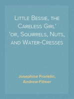 Little Bessie, the Careless Girl
or, Squirrels, Nuts, and Water-Cresses