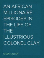 An African Millionaire: Episodes in the Life of the Illustrious Colonel Clay
