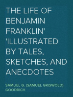 The Life of Benjamin Franklin
Illustrated by Tales, Sketches, and Anecdotes