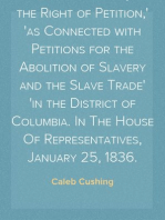 Speech of Mr. Cushing, of Massachusetts, on the Right of Petition,
as Connected with Petitions for the Abolition of Slavery and the Slave Trade
in the District of Columbia. In The House Of Representatives, January 25, 1836.