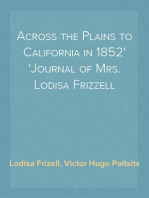 Across the Plains to California in 1852
Journal of Mrs. Lodisa Frizzell