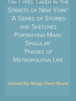 Tin-Types Taken in the Streets of New York
A Series of Stories and Sketches Portraying Many Singular
Phases of Metropolitan Life