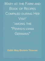 Mary at the Farm and Book of Recipes Compiled during Her Visit
among the "Pennsylvania Germans"
