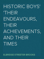 Historic Boys
Their Endeavours, Their Achievements, and Their Times