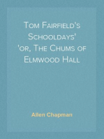 Tom Fairfield's Schooldays
or, The Chums of Elmwood Hall